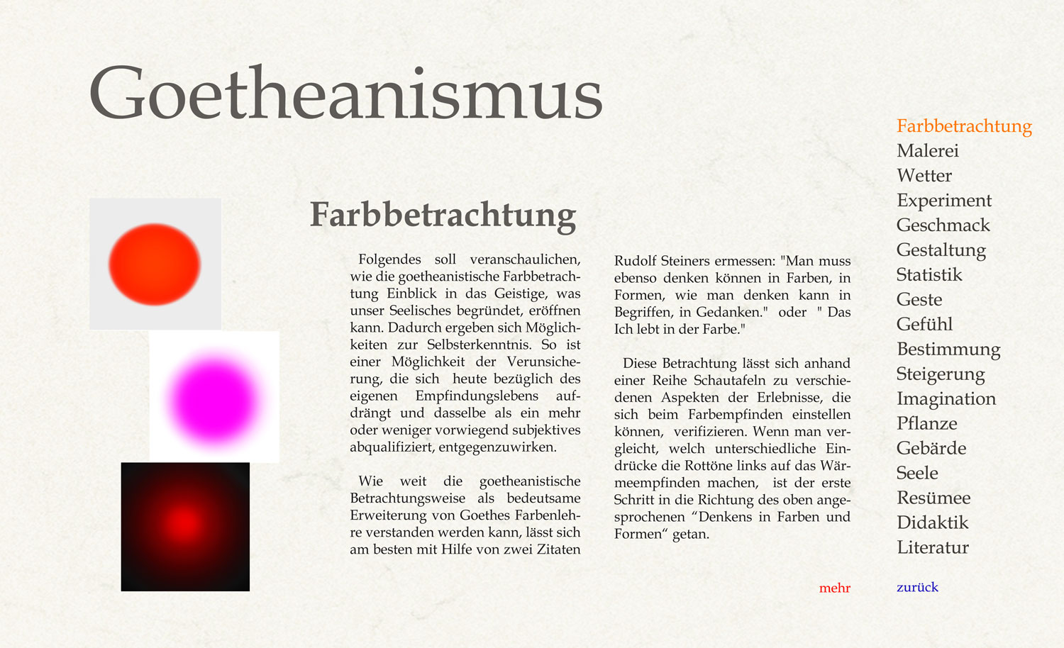 Farbbetrachtungen, seelische Farbexperimente als Methode: Farben werden im übertragenen Sinn erlebt. Durch den Vergleich ist eine Situation geschaffen, die über das subjektive Farbempfinden hinausgeht.